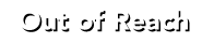 out of reach